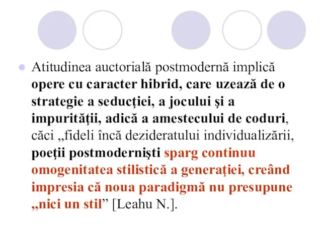 Atitudinea auctorială postmodernă implică opere cu caracter hibrid, care uzează