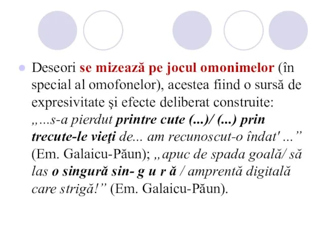 Deseori se mizează pe jocul omonimelor (în special al omofonelor),