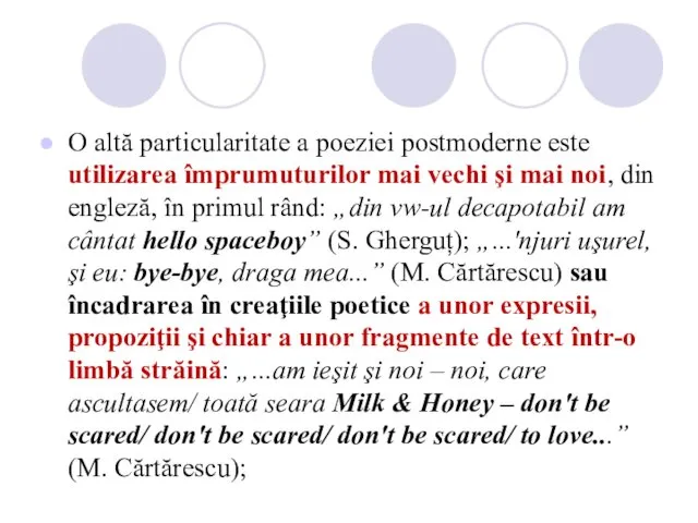 O altă particularitate a poeziei postmoderne este utilizarea împrumuturilor mai