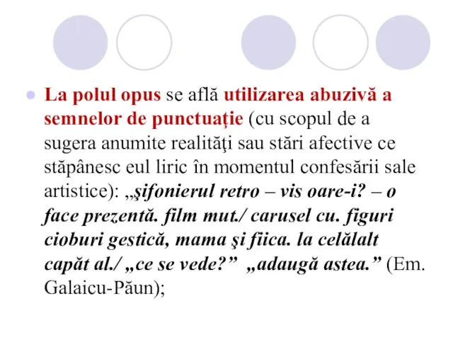 La polul opus se află utilizarea abuzivă a semnelor de