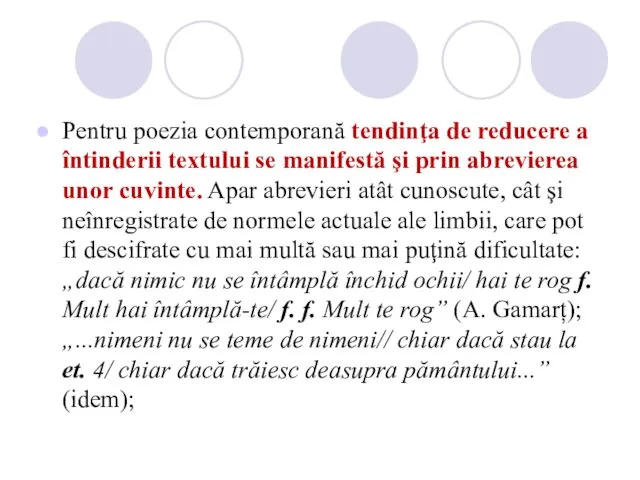 Pentru poezia contemporană tendinţa de reducere a întinderii textului se