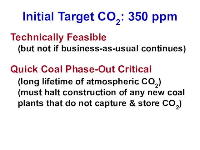 Initial Target CO2: 350 ppm Technically Feasible (but not if