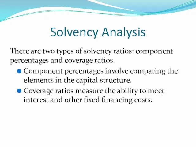 Solvency Analysis There are two types of solvency ratios: component