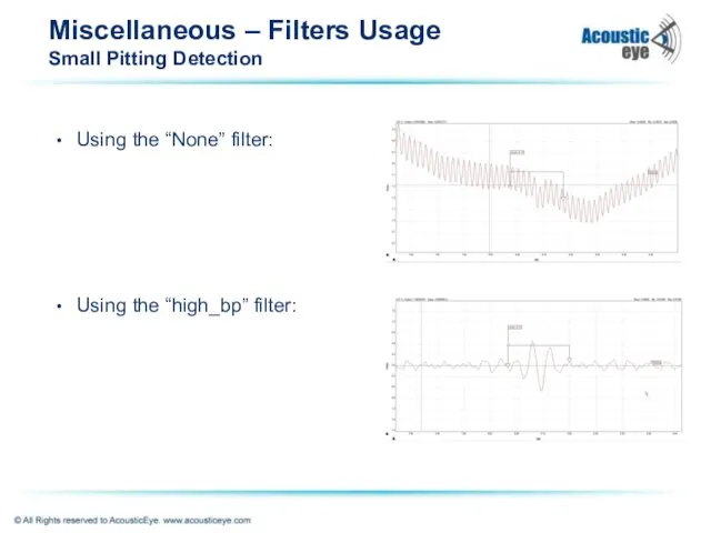 Miscellaneous – Filters Usage Small Pitting Detection Using the “None” filter: Using the “high_bp” filter: