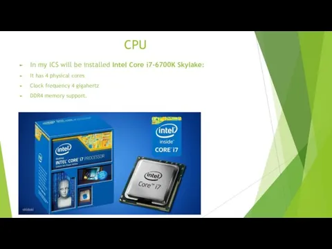CPU In my ICS will be installed Intel Core i7-6700K Skylake: It has