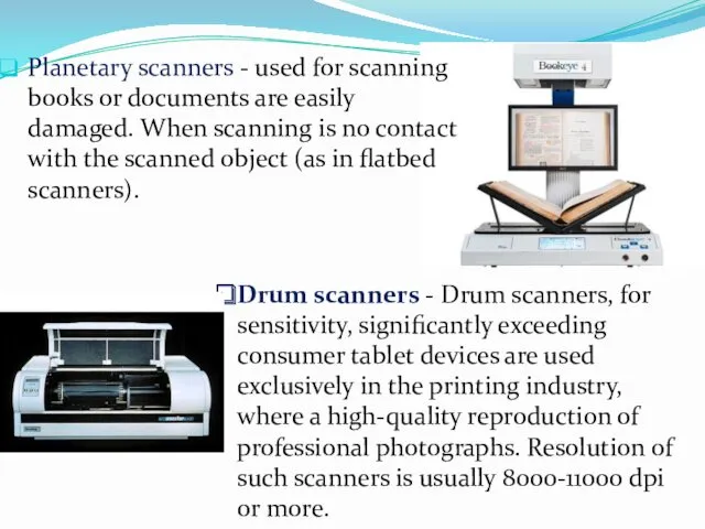 Planetary scanners - used for scanning books or documents are easily damaged. When