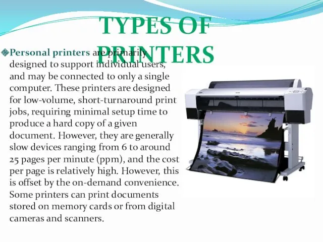 TYPES OF PRINTERS Personal printers are primarily designed to support individual users, and
