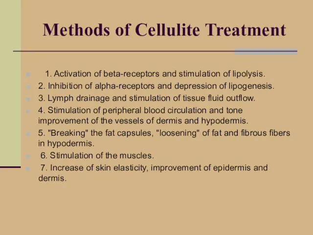 Methods of Cellulite Treatment 1. Activation of beta-receptors and stimulation