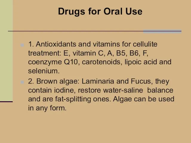 Drugs for Oral Use 1. Antioxidants and vitamins for cellulite