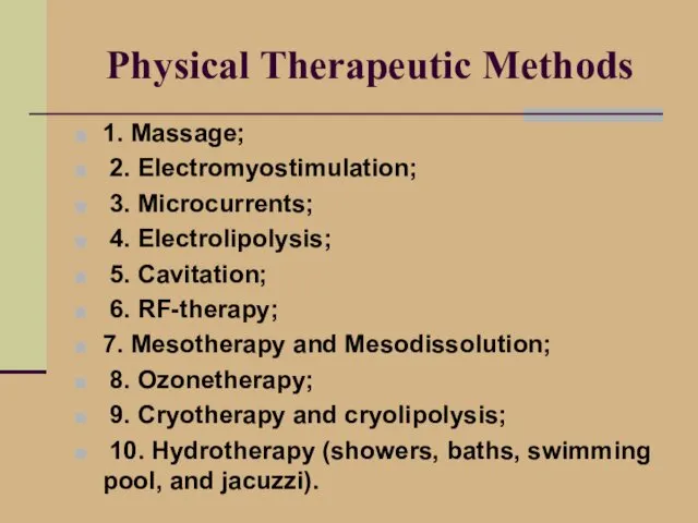 Physical Therapeutic Methods 1. Massage; 2. Electromyostimulation; 3. Microcurrents; 4.