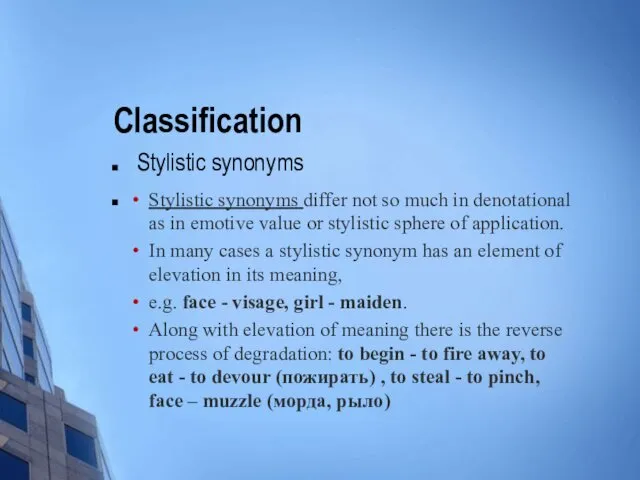 Classification Stylistic synonyms Stylistic synonyms differ not so much in