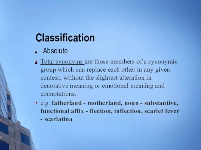 Classification Absolute Total synonyms are those members of a synonymic