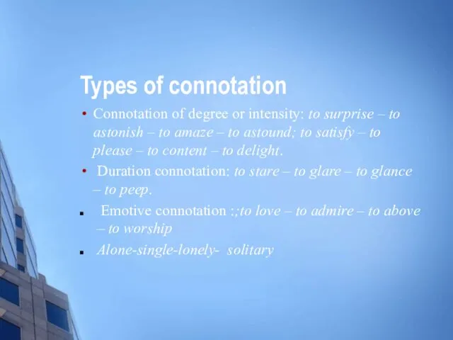 Types of connotation Connotation of degree or intensity: to surprise