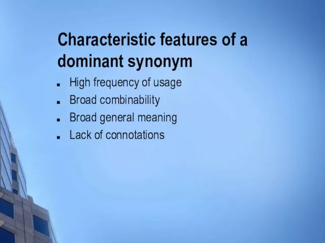 Characteristic features of a dominant synonym High frequency of usage