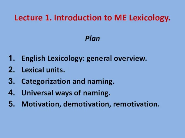 Lecture 1. Introduction to ME Lexicology. Plan English Lexicology: general