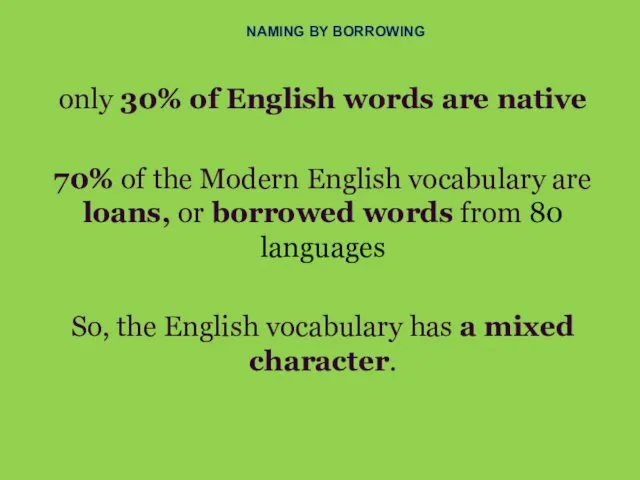 NAMING BY BORROWING only 30% of English words are native