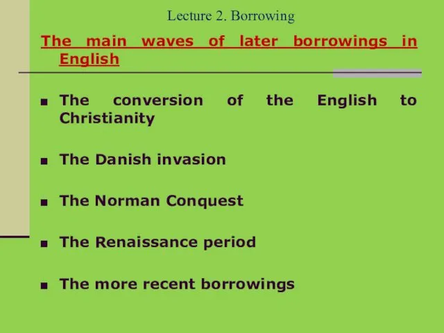 Lecture 2. Borrowing The main waves of later borrowings in