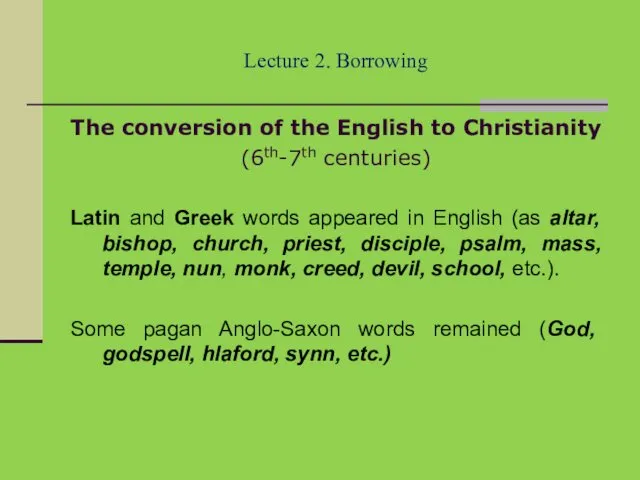 Lecture 2. Borrowing The conversion of the English to Christianity