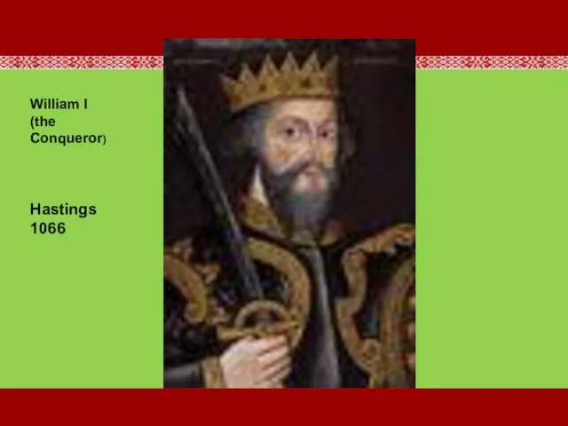 William I (the Conqueror) Hastings 1066