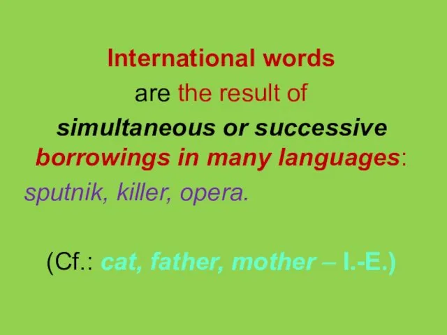 International words are the result of simultaneous or successive borrowings