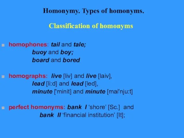 Homonymy. Types of homonyms. Classification of homonyms homophones: tail and