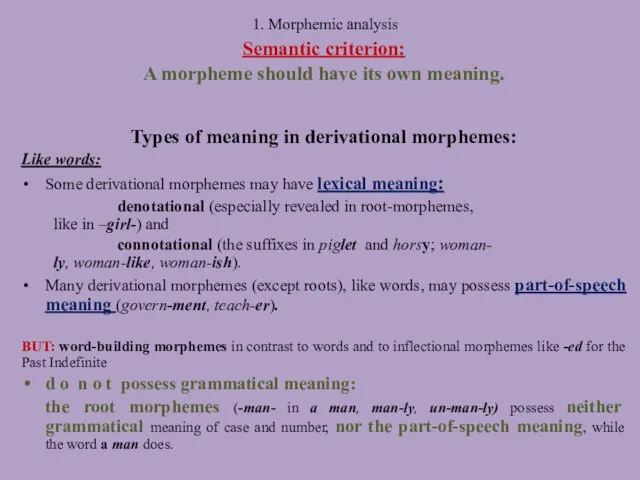 1. Morphemic analysis Semantic criterion: A morpheme should have its