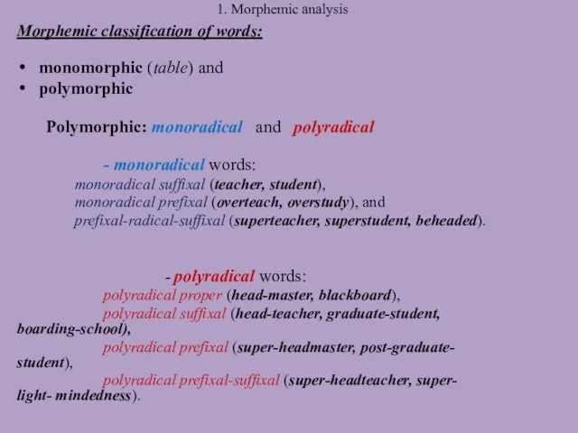 1. Morphemic analysis Morphemic classification of words: monomorphic (table) and