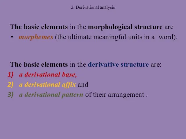 2. Derivational analysis The basic elements in the morphological structure