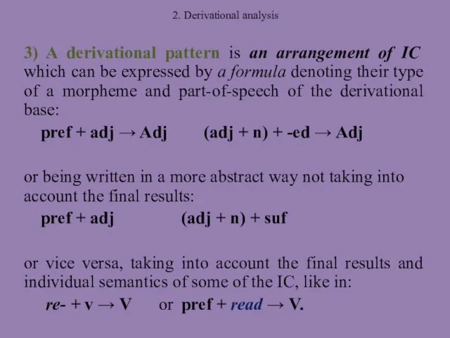 2. Derivational analysis 3) A derivational pattern is an arrangement