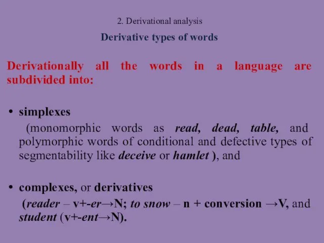 2. Derivational analysis Derivative types of words Derivationally all the