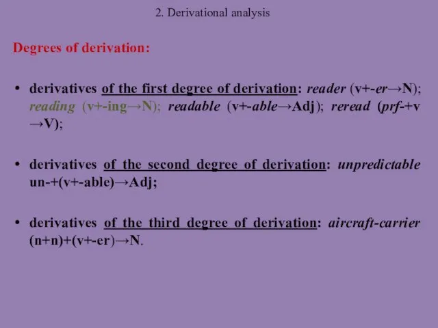 2. Derivational analysis Degrees of derivation: derivatives of the first