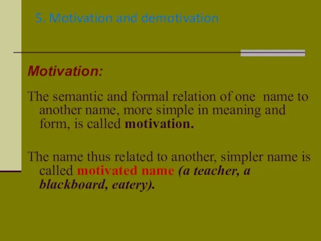 5. Motivation and demotivation Motivation: The semantic and formal relation