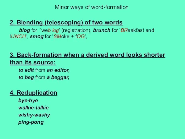 Minor ways of word-formation 2. Blending (telescoping) of two words