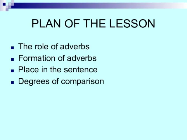 PLAN OF THE LESSON The role of adverbs Formation of