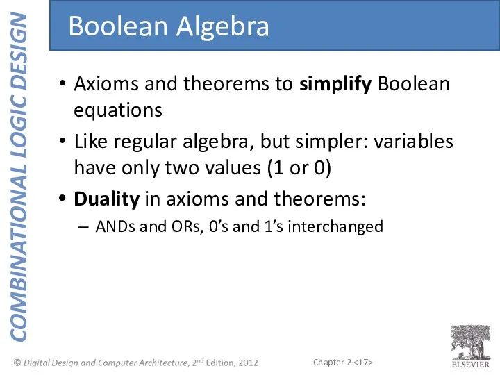 Axioms and theorems to simplify Boolean equations Like regular algebra,