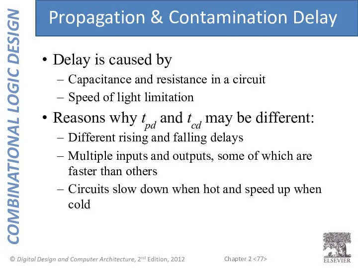 Delay is caused by Capacitance and resistance in a circuit