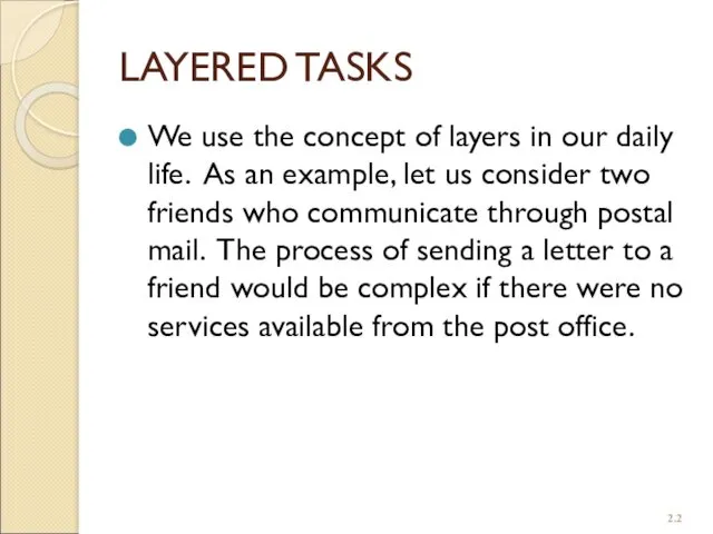LAYERED TASKS We use the concept of layers in our