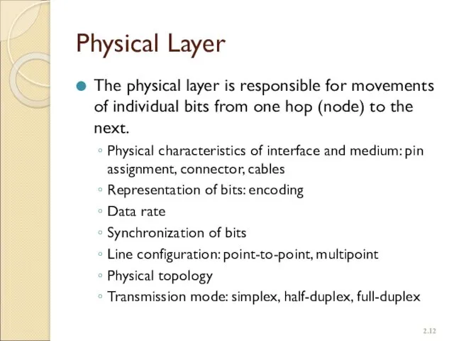 Physical Layer The physical layer is responsible for movements of