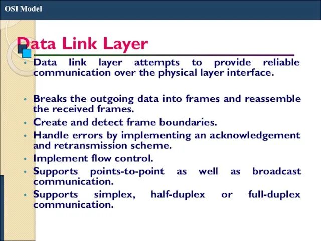 Data Link Layer Data link layer attempts to provide reliable