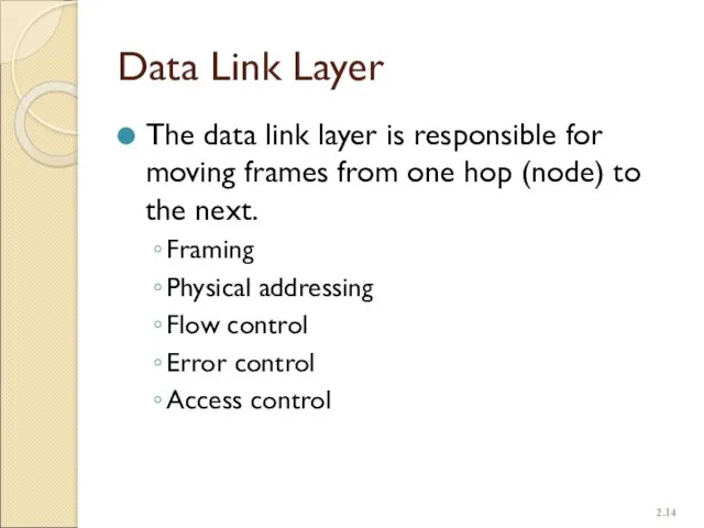 Data Link Layer The data link layer is responsible for