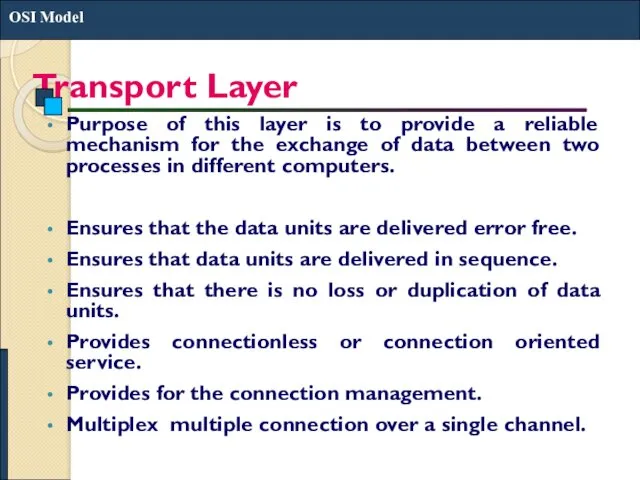 Transport Layer Purpose of this layer is to provide a