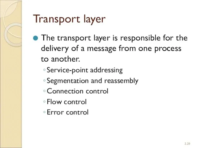 Transport layer The transport layer is responsible for the delivery