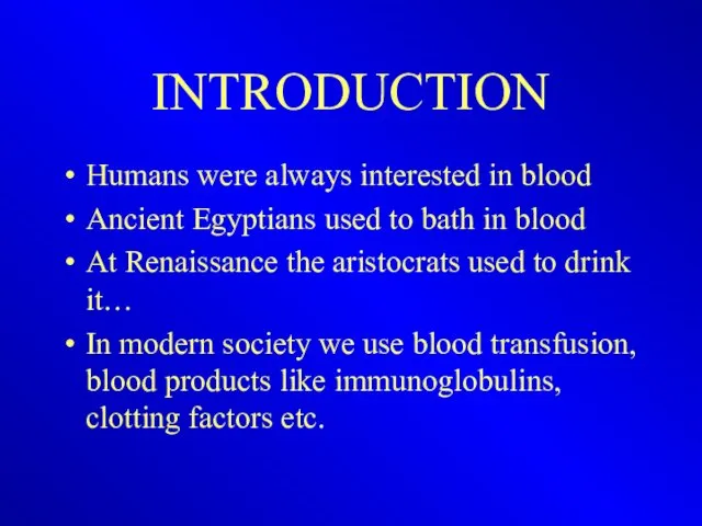 INTRODUCTION Humans were always interested in blood Ancient Egyptians used