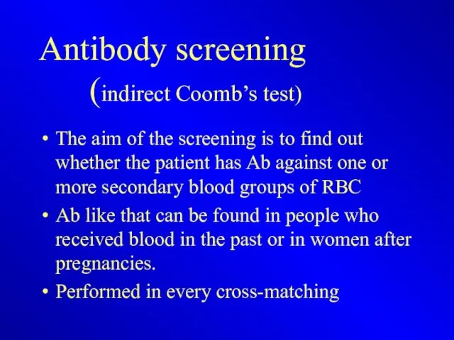 Antibody screening (indirect Coomb’s test) The aim of the screening