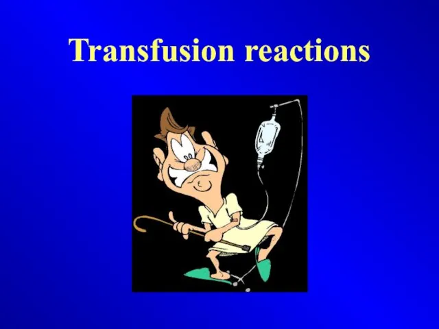 Transfusion reactions