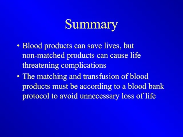 Summary Blood products can save lives, but non-matched products can