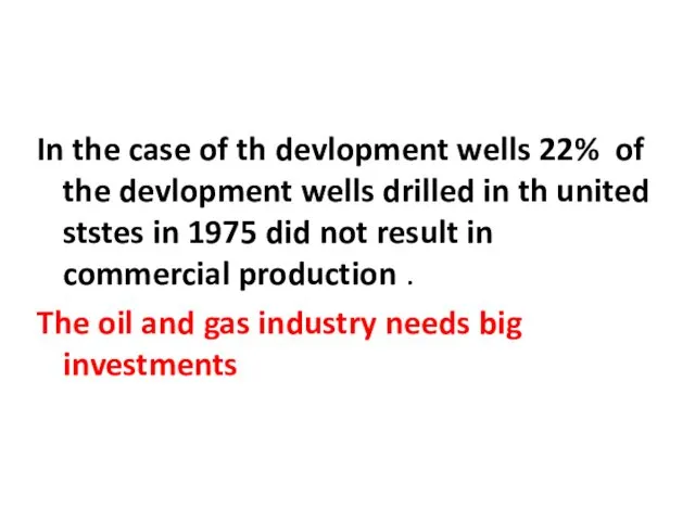 In the case of th devlopment wells 22% of the devlopment wells drilled