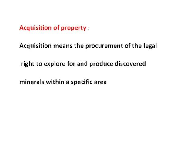 Acquisition of property : Acquisition means the procurement of the legal right to