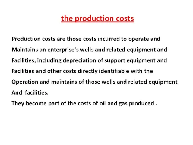 the production costs Production costs are those costs incurred to operate and Maintains