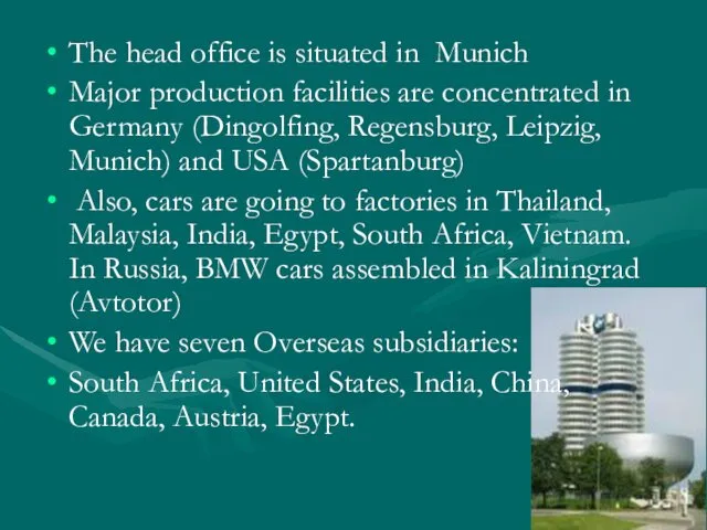 The head office is situated in Munich Major production facilities